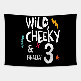 Wild, cheeky & finally 3, child birthday, third birthday shirt Tapestry