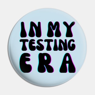 Funny In My Testing Era Pin