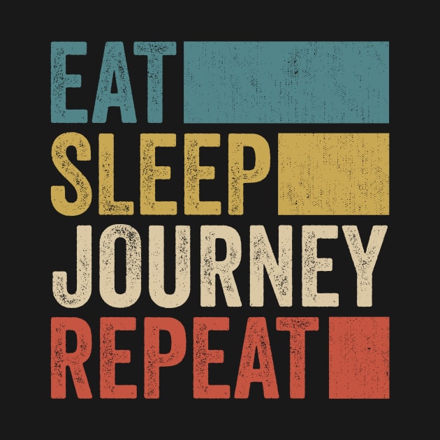 Funny Eat Sleep Journey Repeat Retro Vintage by Realistic Flamingo