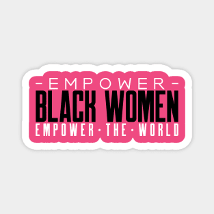 Black Women Black Woman Empowerment Magnet