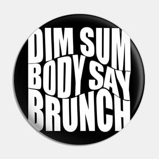 Dim sum body say brunch?!? Pin