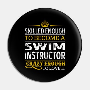 Skilled Enough To Become A Swim Instructor Pin