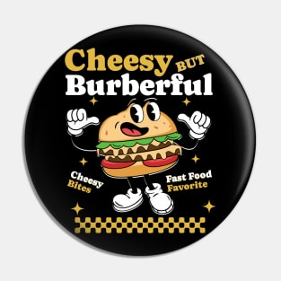 Cheesy But Burberful Delight - Burger Lovers Unite Pin