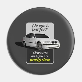 No one is perfect drive me and you are pretty close Pin