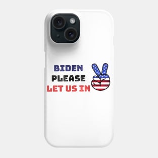 Biden please let us in Phone Case