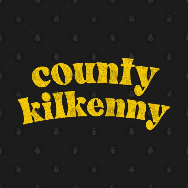 County Kilkenny - Irish Pride County Gift by feck!