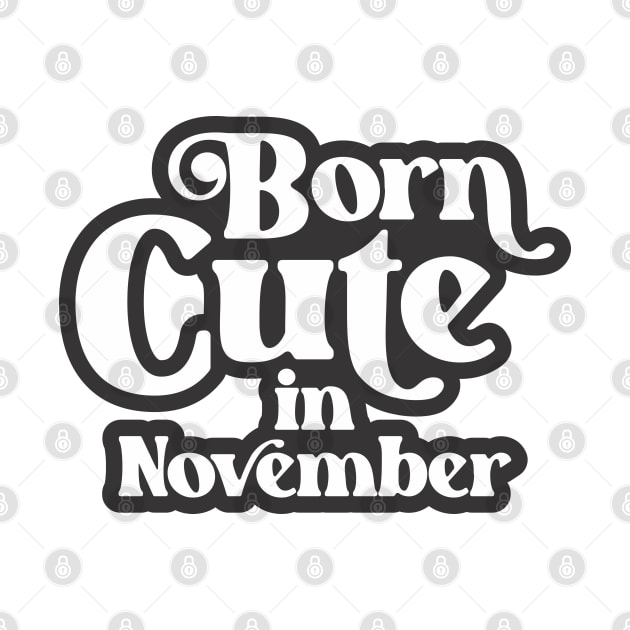 Born Cute in November - Birth Month (3) - Birthday by Vector-Artist