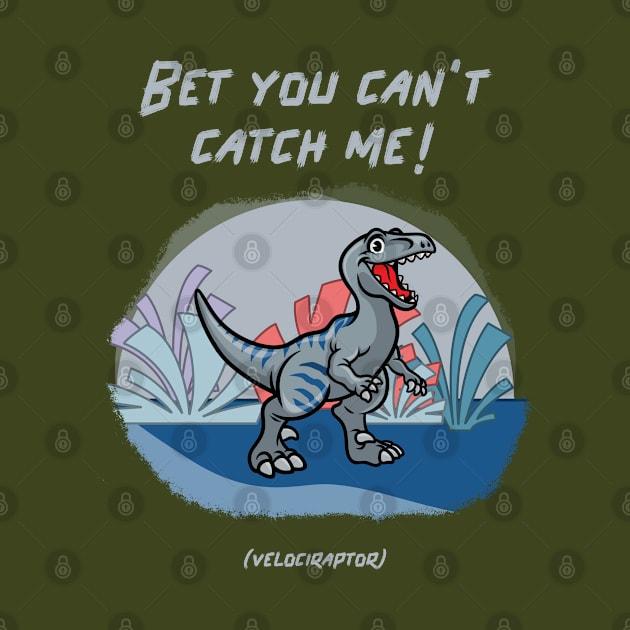 Bet You Can’t Catch Me! (Velociraptor) by soondoock