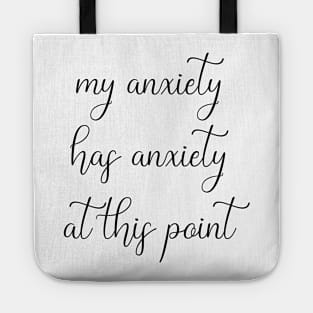 My Anxiety Has Anxiety at This Point Tote