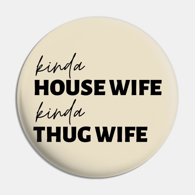 Kinda House Wife Kinda Thug Wife Pin by BBbtq