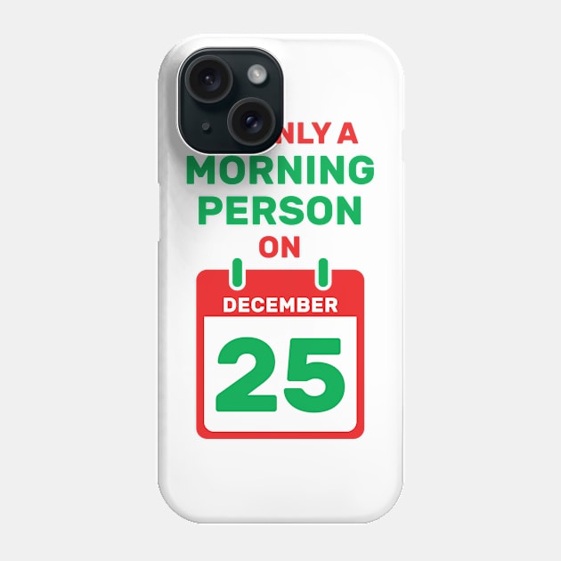 Only a Morning Person on December 25 Christmas Phone Case by creativecurly