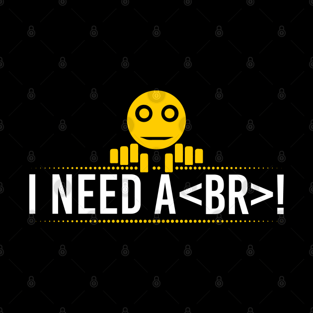 I Need A Break Coding by TShirtWaffle1