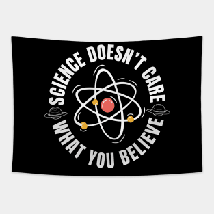 Science Doesn't Care What You Believe Tapestry