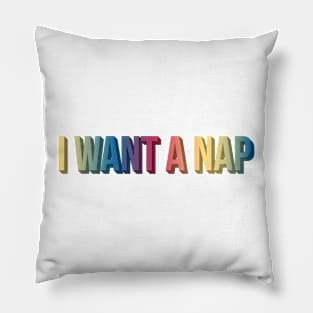 I Want A Nap Pillow