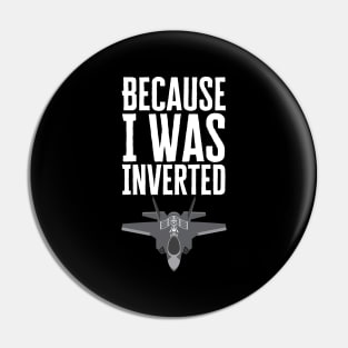 Because I Was Inverted Pin