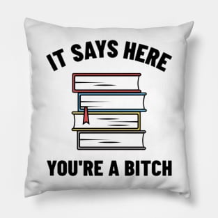 It Says Here You're A Bitch Shirt, Funny Meme Shirt, Oddly Specific Shirt, Offensive Gift Shirt, Parody Shirt, Book Meme Shirt, Funny Gift Pillow