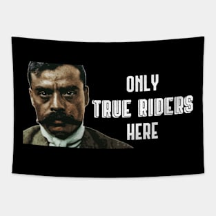 Only True Riders Here Zapata Funny Wear For Bikers Tapestry