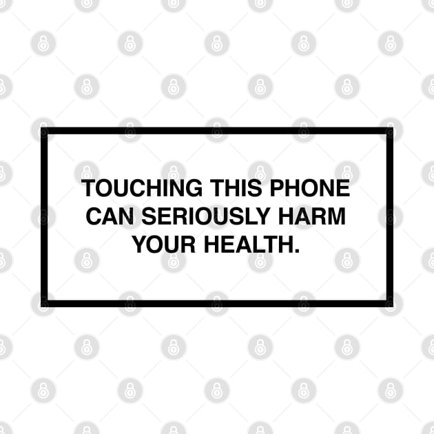 Touching this phone can seriously harm your health. by lumographica