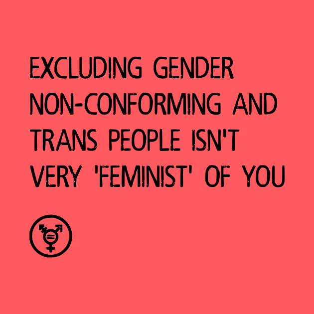 Trans INCLUSIONARY Feminism by prettyinpunk