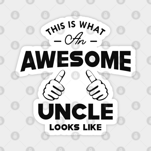 Uncle - This is what an awesome uncle looks like Magnet by KC Happy Shop
