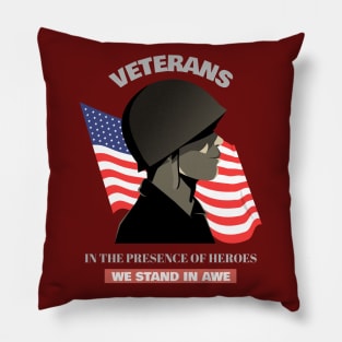 VETERANS-In The Presence Of Heroes We Stand In Awe Pillow