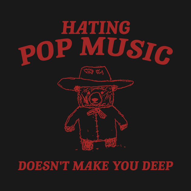 Hating Pop Music Doesn't Make You Deep, Cartoon Meme Top, Vintage Cartoon Sweater, Unisex by Justin green