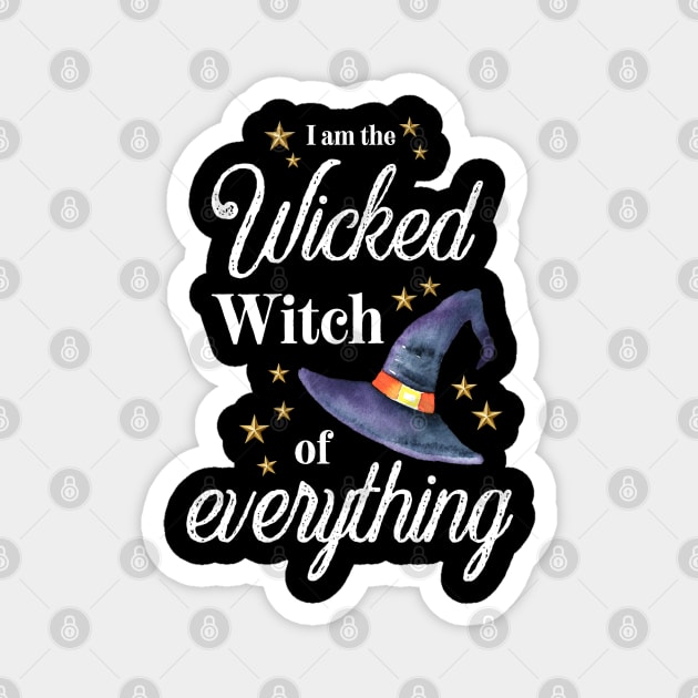 I am the wicked witch of everything Magnet by Karienbarnes