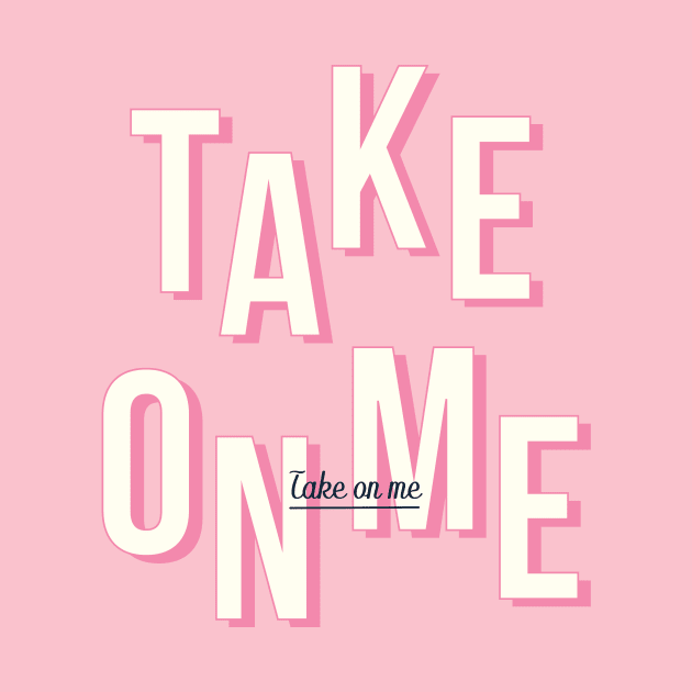 Take on me - Pink by London Colin