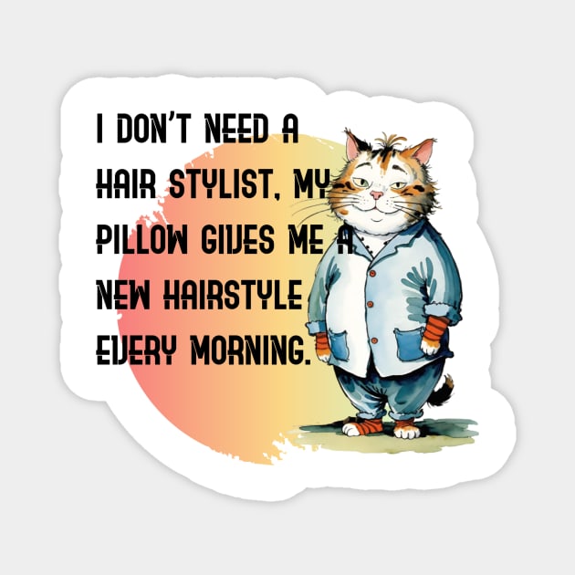 Cute cat and morning hairstyle Magnet by Human light 