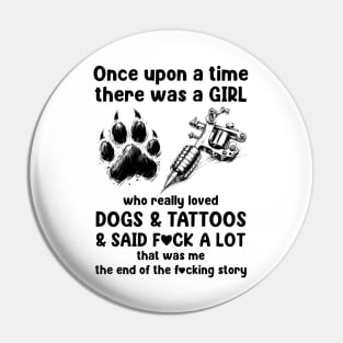 Once Upon A Time There Was A Girl Really Loved Dogs And Tattoos V2 Pin