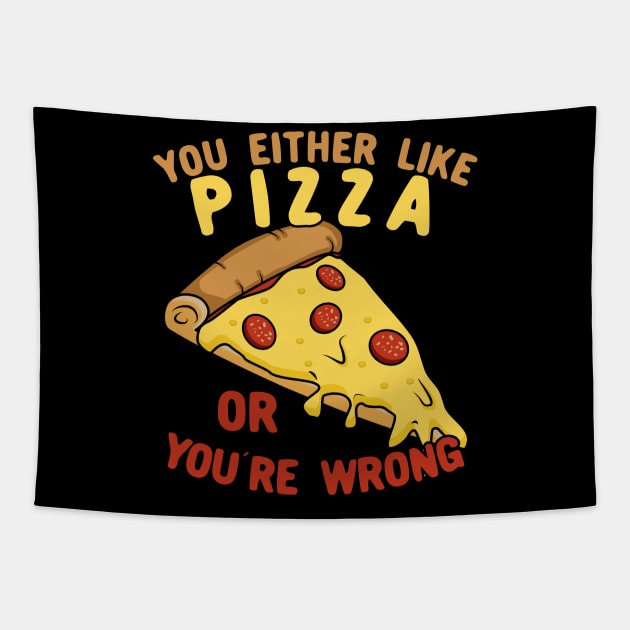 You Either Like Pizza Or You're Wrong Tapestry by KawaiinDoodle