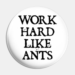 Work Hard Like Ants Pin