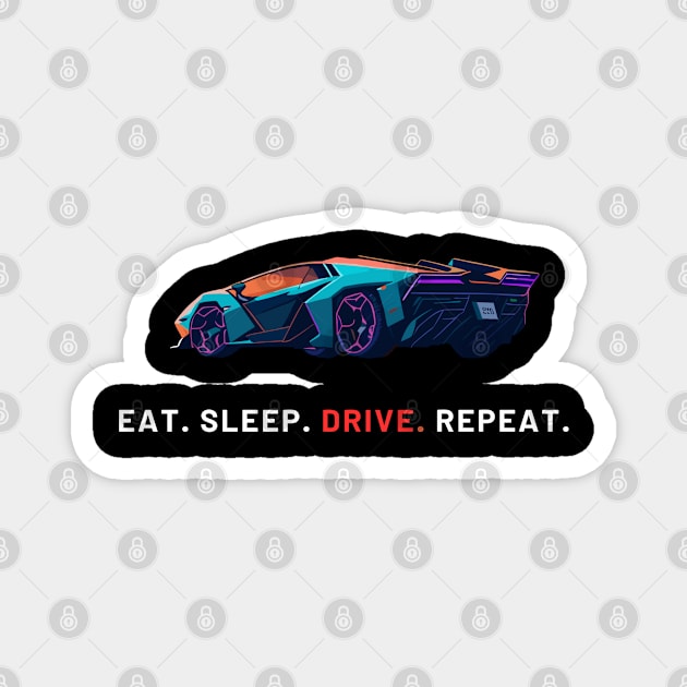 eat. sleep. drive. repeat. car neon Magnet by DesignVerseAlchemy