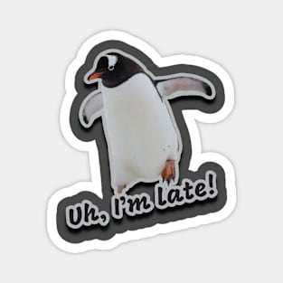 Uh, I'm Late! Penguin Magnet