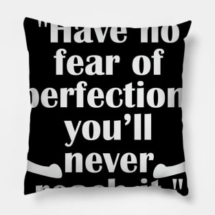 Have no fear of perfection... SALVADOR DALI Pillow