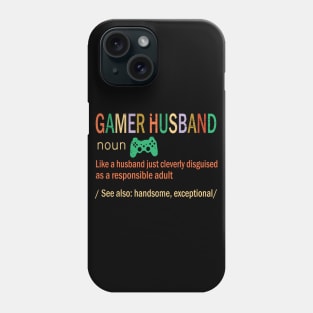 Gamer Husband Like A Husband Just Coleverly Disguised As A Responsible Adult Handsome Exceptional Phone Case