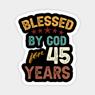 blessed by god for 45 years Magnet