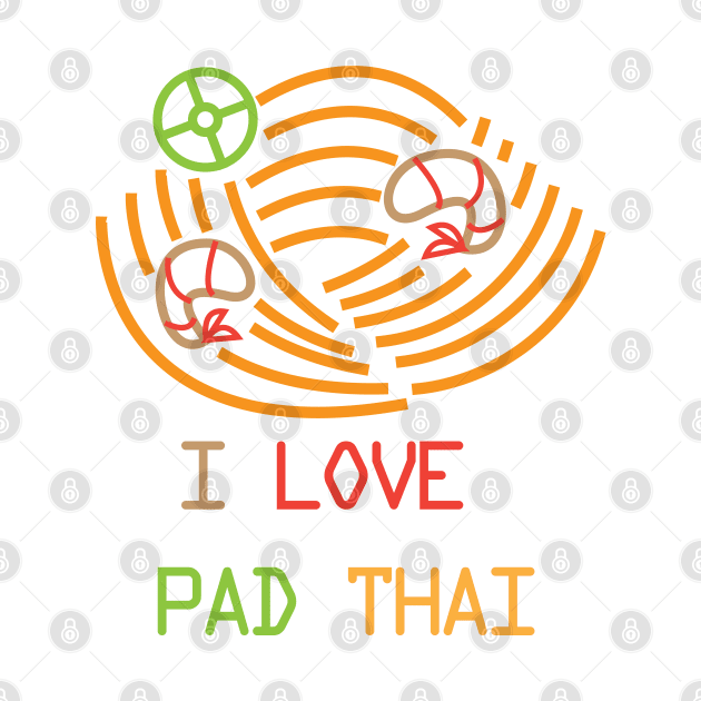 I LOVE PAD THAI Illustration by Tt Store