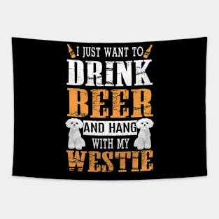 I Just Want To Drink Beer And Hang With My Westie Dog Tapestry