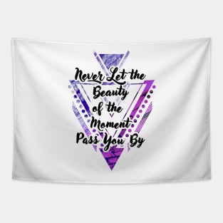 'Never Let the Beauty of the Moment Pass You By' Typography Design- Purple Background Tapestry