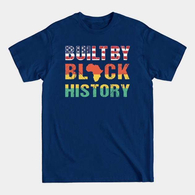 Discover Black History Month 2021 shirt Built By Black History - Built By Black History - T-Shirt