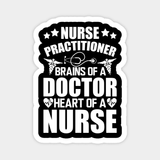 Nurse Practitioner Brains of a doctor heart of a nurse Magnet