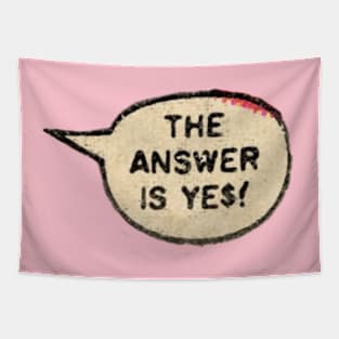 The Answer is YE$! Tapestry