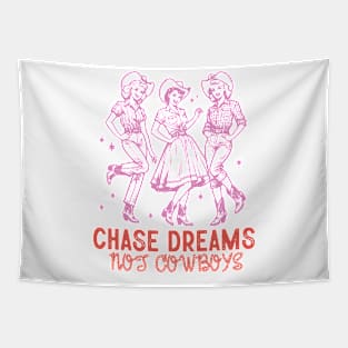 Chase Dreams not cowboys Retro Country Western Cowboy Cowgirl Gift Tapestry