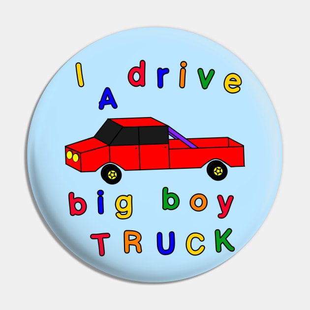 I drive a big boy truck Pin by blueversion