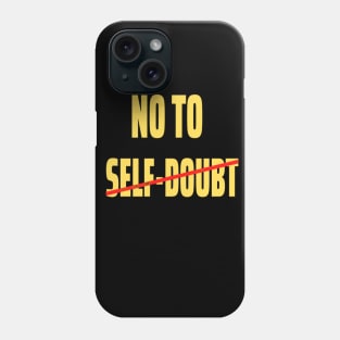 No to self-doubt Yllw Phone Case