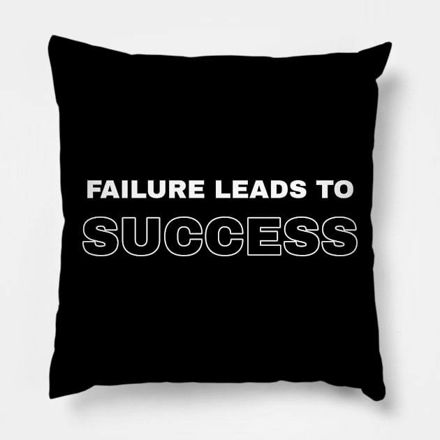 Failure leads to success Pillow by The Print Factory