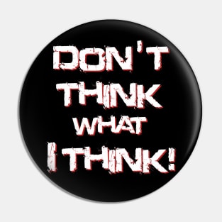 Don't think what I think - Sentence Pin