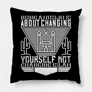 Being a muslim is about changing yourself - Islamic Quote Gift Pillow