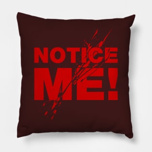 Notice Me! Pillow